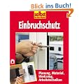 Selbst ist der Mann. Einbruchschutz. Planung, Material, Werkzeug, Arbeitstechniken