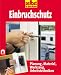 Selbst ist der Mann. Einbruchschutz. Planung, Material, Werkzeug, Arbeitstechniken