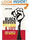 Black, Brown, Yellow, and Left: Radical Activism in Los Angeles (American Crossroads)