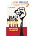Black, Brown, Yellow, and Left: Radical Activism in Los Angeles (American Crossroads)