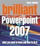 Brilliant Microsoft PowerPoint 2007. Steve Johnson