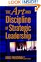 The Art and Discipline of Strategic Leadership