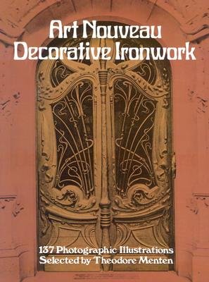 Art Nouveau Decorative Ironwork   [ART NOUVEAU DECORATIVE IRONWOR] [Paperback]