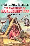 Adventures of Huckleberry Finn (Great Illustrated Classics)
