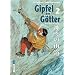 Gipfel der G�tter 02: Bergsteiger-Saga in 5 B�nden