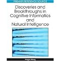 Discoveries and Breakthroughs in Cognitive Informatics and Natural Intelligence (Hardcover)