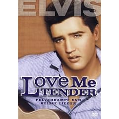 Love Me Tender - Pulverdampf und hei�e Lieder