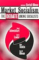 Market Socialism: The Debate Among Socialist