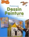 Dessin - Peinture : Premiers pas, � partir de 6 ans