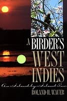 A Birder's West Indies: An Island-by-Island Tour (Corrie Herring Hooks Series)