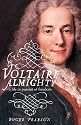 Voltaire Almighty: A Life in Pursuit of Freedom