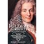Voltaire Almighty: A Life in Pursuit of Freedom