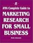 AMA Complete Guide To Marketing Research For Small Business
