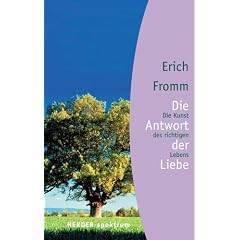 Die Antwort der Liebe: Die Kunst des richtigen Lebens (HERDER spektrum)