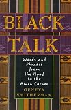 Black Talk : Words And Phrases From The Hood To The Amen  Corner