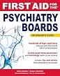 First Aid for the Psychiatry Boards (FIRST AID Specialty Boards)