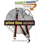 Prime Time: The Lobels' Guide to Great Grilled Meats (Complete Idiots Guide) by Evan Lobel, Leon Lobel, Stanley Lobel, and Mark Lobel