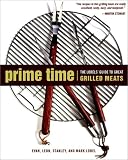 Prime Time: The Lobels' Guide to Great Grilled Meats (Complete Idiots Guide)
