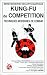 Kung Fu de compétition. Techniques modernes de combat