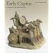 Early Cyprus: Crossroads of the Mediterranean (Getty Trust Publications: J. Paul Getty Museum)