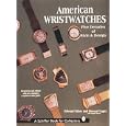 American Wristwatches: Five Decades of Style and Design by  Edward Faber, Stewart Unger, and Ettagale Blauer