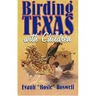 Click here to buy Birding Texas With Children by  Evault Boswell.