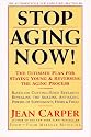 Stop Aging Now!: Ultimate Plan for Staying Young and Reversing the Aging Process, The