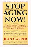 Stop Aging Now!: Ultimate Plan for Staying Young and Reversing the Aging Process, The