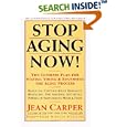 Stop Aging Now!: Ultimate Plan for Staying Young and Reversing the Aging Process, The by Jean Carper