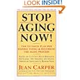 Stop Aging Now!: Ultimate Plan for Staying Young and Reversing... by Jean Carper