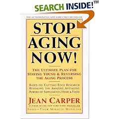 Stop Aging Now!: Ultimate Plan for Staying Young and Reversing the Aging Process, The
