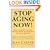 Stop Aging Now!: Ultimate Plan for Staying Young and Reversing the Aging Process, The