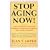 Stop Aging Now!: Ultimate Plan for Staying Young and Reversing the Aging Process, the
