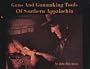Guns and Gunmaking Tools of Southern Appalachia, the Story of the Kentucky Rifle