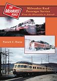 Milwaukee Road Passenger Train Services: From the Hiawatha to Amtrak and Beyond