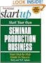 Start Your Own Seminar Production Business (Entrepreneur Magazine's Start Up)