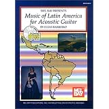 Mel Bay Music of Latin America for Acoustic Guitar