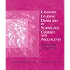 Language Learning Disabilities in School-Age Children and Adolescents: Some Principles and Applications