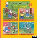 Les aventures de T'choupi. 4