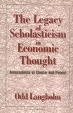 The Legacy of Scholasticism in Economic Thought: Antecedents of Choice and Power (Historical Perspectives on Modern Economics)