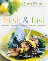 Fresh & Fast: Inspired Cooking for Every Season and Every Day