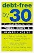 Debt Free by 30: Practical Advice for Young, Broke, & Upwardly Mobile