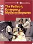 APLS: The Pediatric Emergency Medicine Resource, Fourth Edition (American Academy of Pediatrics)