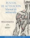 Puntos de activaci&oacute;n: Manual de autoayuda: Movimiento sin dolor (Spanish Edition)
