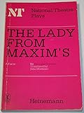 The lady from Maxim's : a farce in three acts