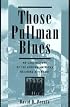 Those Pullman Blues: An Oral History of the African-American Railroad Attendant