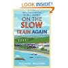 On the Slow Train Again