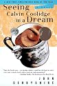 Seeing Calvin Coolidge in a Dream: A Novel