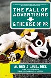 Fall of Advertising and the Rise of PR,The