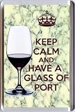 KEEP CALM and HAVE A GLASS OF PORT Fridge Magnet printed on an image of a bottle of a Glass of Port with a Stilton Cheese background. A unique gift for an Port and Stilton Lover.